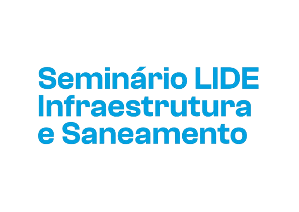 Seminário LIDE - Infraestrutura e Saneamento