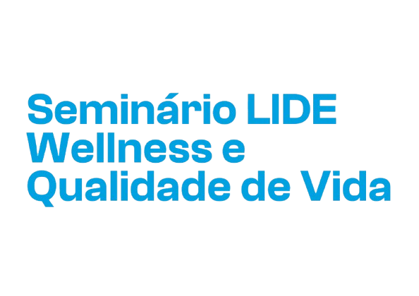 Seminário LIDE - Wellness e Qualidade de vida