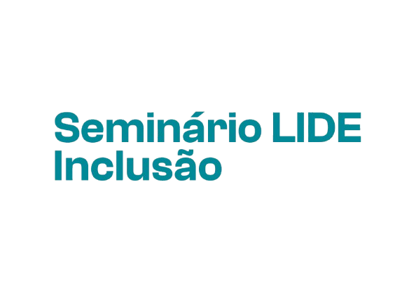 Seminário LIDE - Inclusão