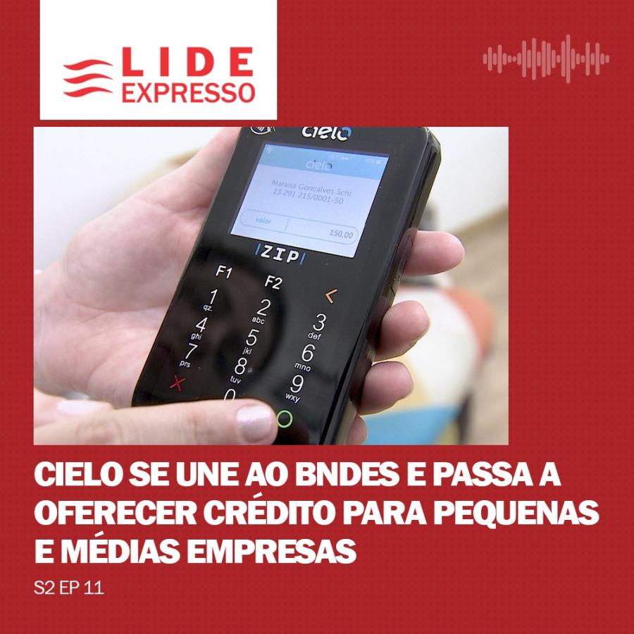 LIDE Expresso: Cielo se une ao BNDES e para a oferecer crédito para as empresas