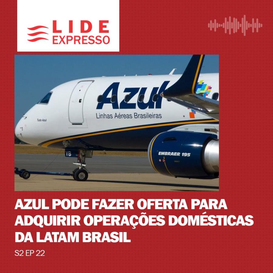 LIDE Expresso: Azul pode fazer oferta para adquirir operações domésticas da LATAM Brasil