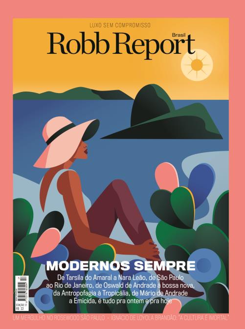 Robb Report Brasil - Edição 17: Viva o Brasil Moderno 