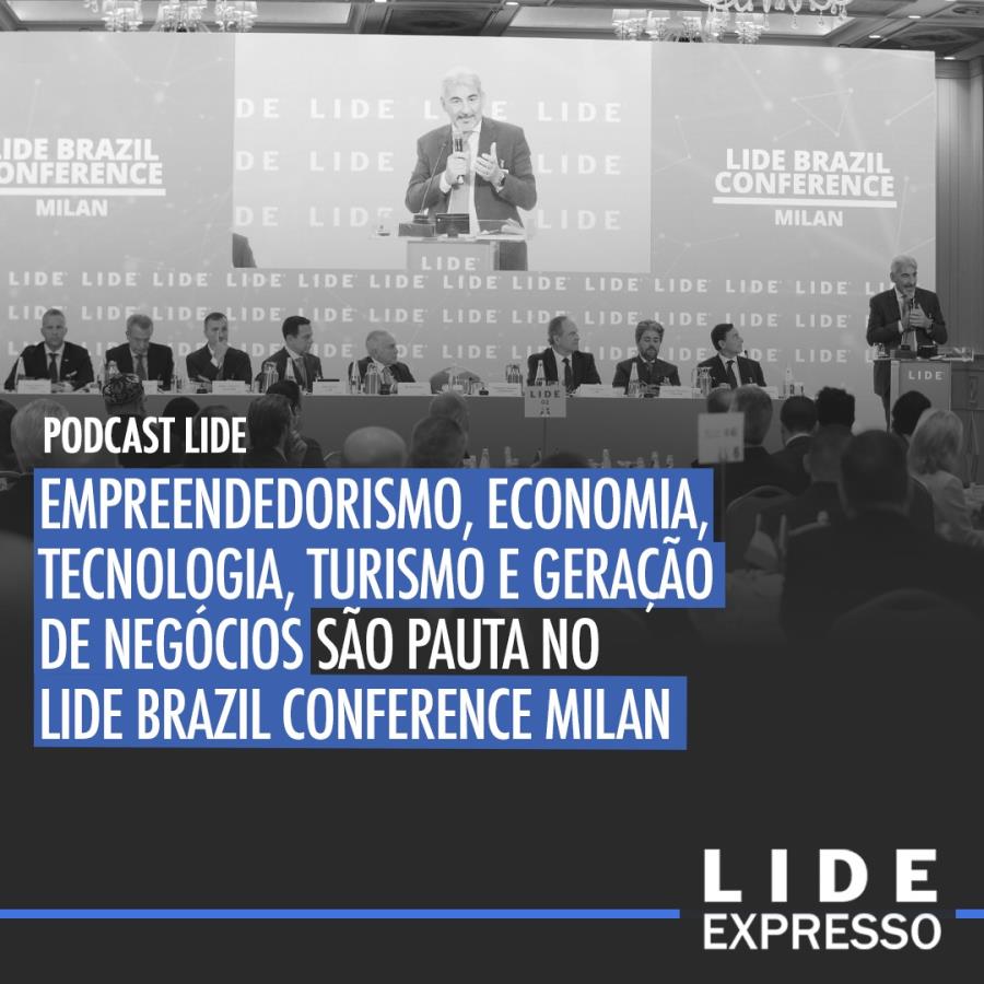 LIDE Brazil Conference Milan: Empreendedorismo, economia, tecnologia, turismo e geração de negócios