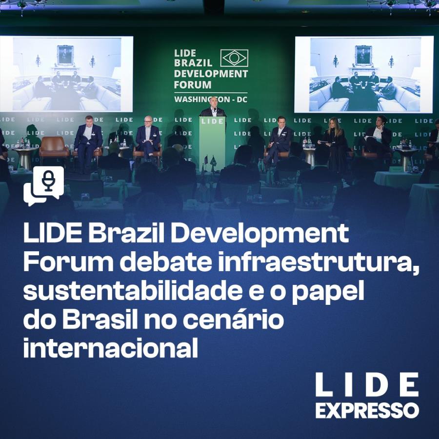 LIDE Brazil Development Forum debate o papel do Brasil no cenário internacional