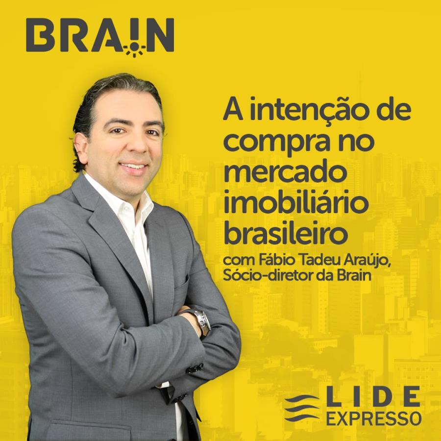 LIDE Expresso: Como está a intenção de compra no mercado imobiliário brasileiro?