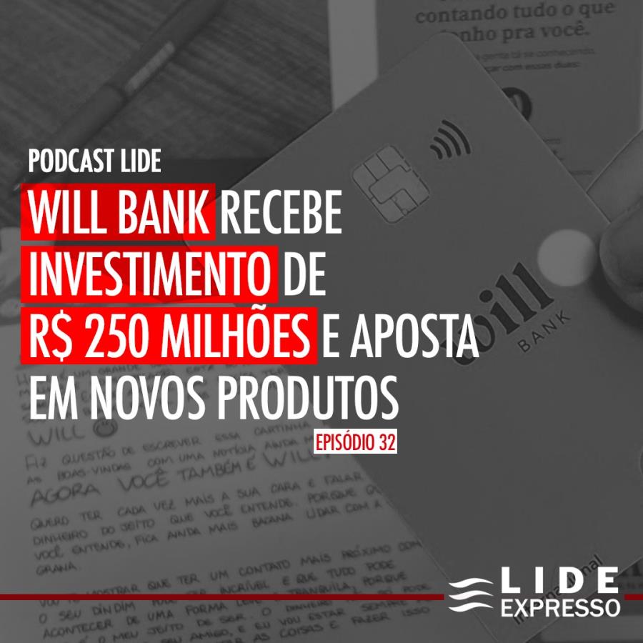 LIDE Expresso: WillBank recebe investimento de R$ 250 milhões e aposta em novos produtos