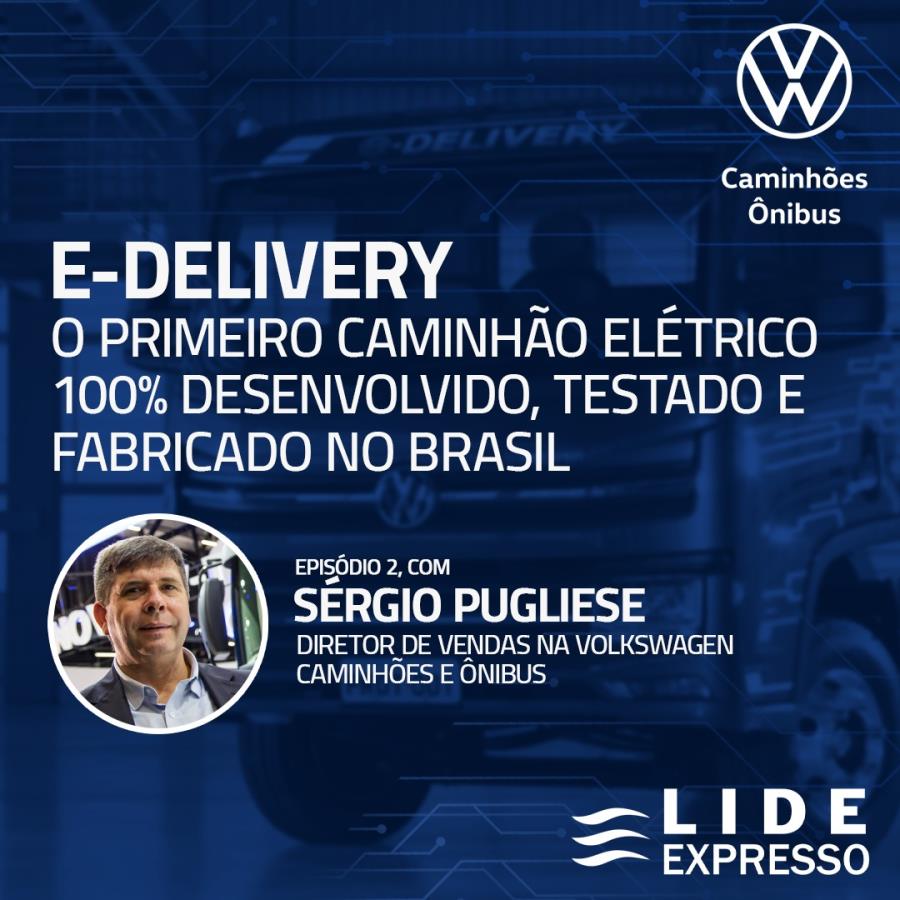 LIDE Expresso: Pioneiro e elétrico, Novo VW E-Delivery já está em plena produção e já é sucesso de vendas