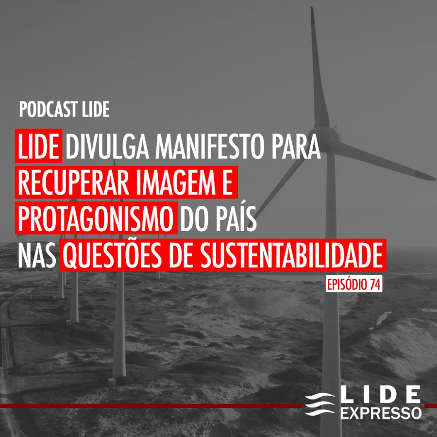 LIDE Expresso: LIDE divulga manifesto para recuperar imagem e protagonismo do país nas questões de sustentabilidade