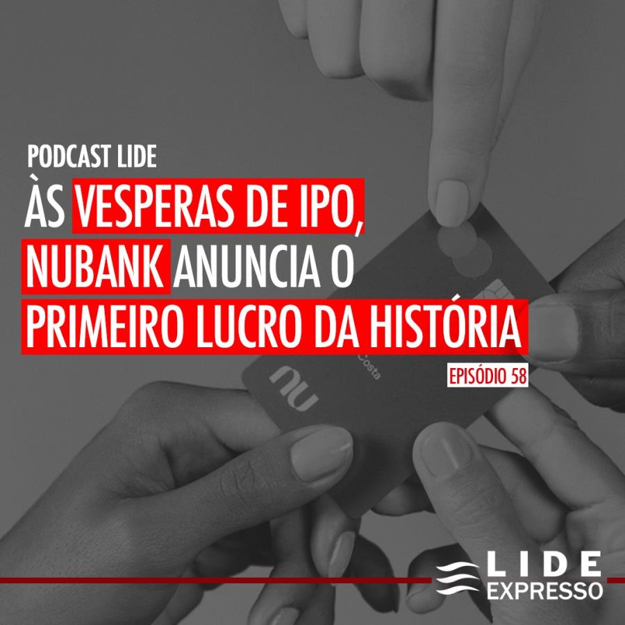 LIDE Expresso: Às vésperas de IPO, Nubank anuncia o primeiro lucro da história