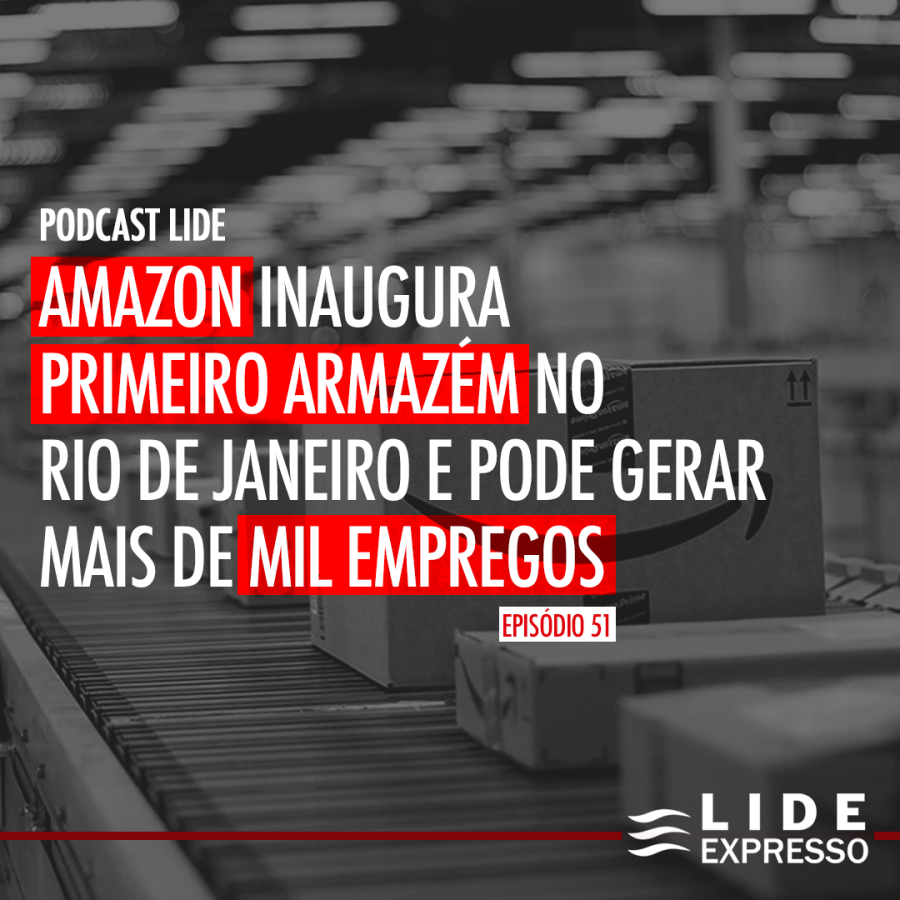 LIDE Expresso: Amazon inaugura primeiro armazém no Rio de Janeiro e pode gerar mais de mil empregos