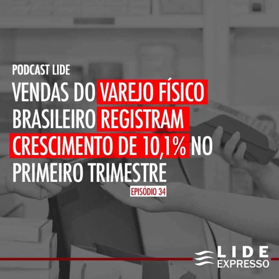 LIDE Expresso: Vendas do varejo físico brasileiro registram crescimento de 10,1%