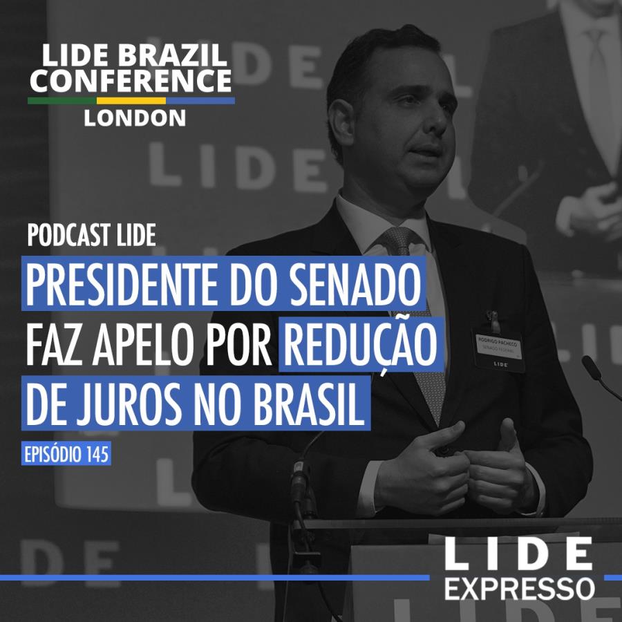LIDE Expresso: Presidente do Senado faz apelo por redução de juros no Brasil