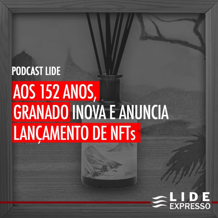 LIDE Expresso: Aos 152 anos, Granado inova e anuncia lançamentos de NFTs