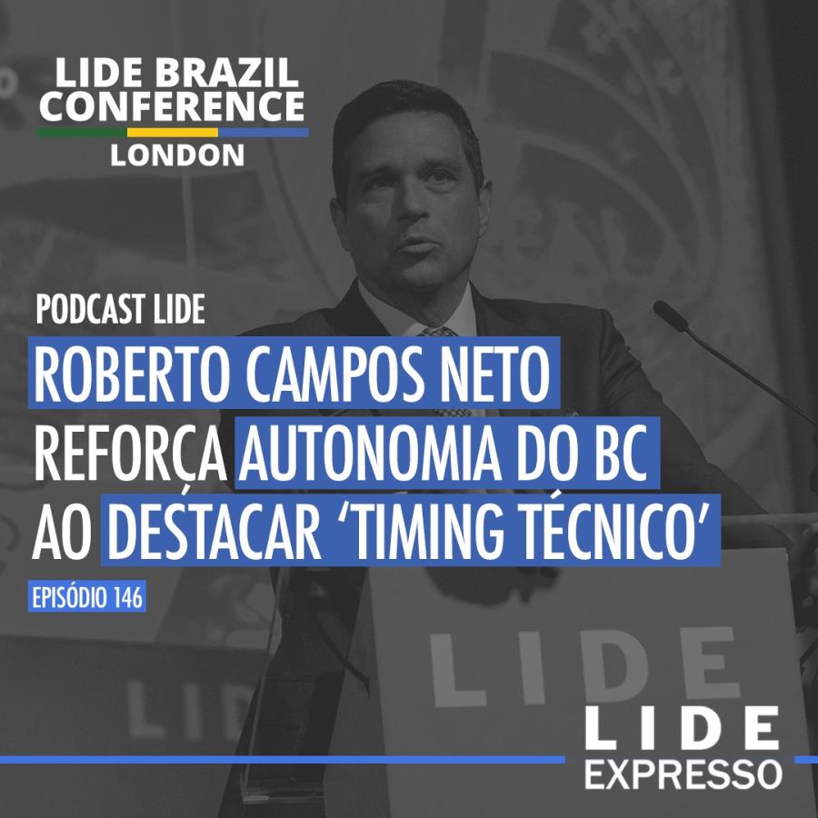 LIDE Expresso: Roberto Campos Neto reforça autonomia do BC ao destacar 'timing técnico'