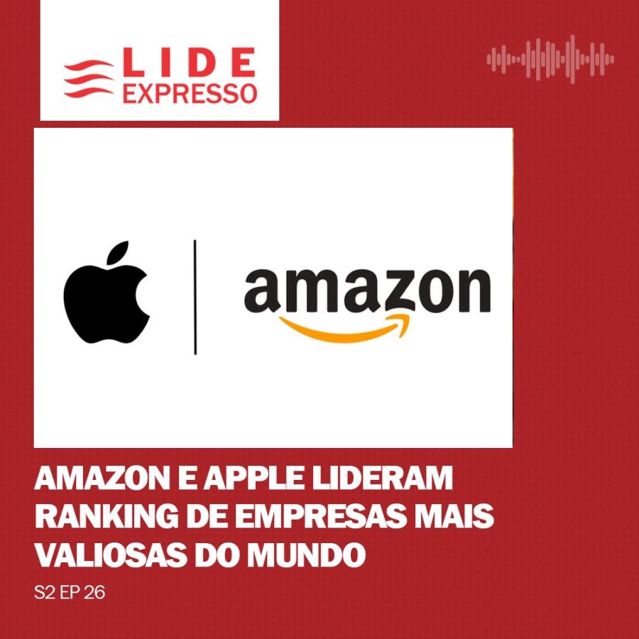 LIDE Expresso: Amazon e Apple lideram ranking de empresas mais valiosas do mundo