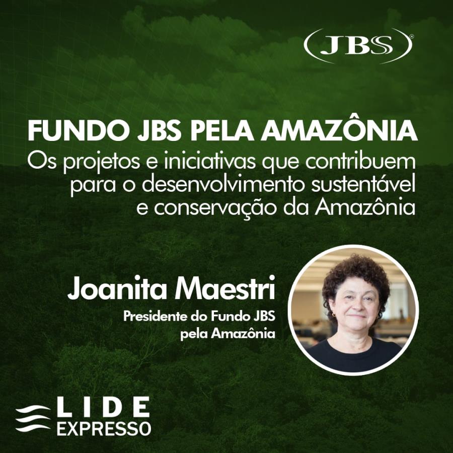 LIDE Expresso: projetos e iniciativas do Fundo JBS pela Amazônia