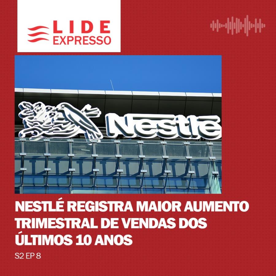 LIDE Expresso: Nestlé registra maior aumento trimestral de vendas dos últimos 10 anos