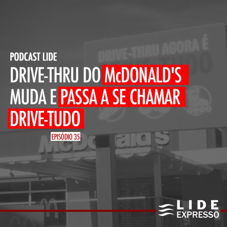 LIDE Expresso: Drive-thru do McDonalds muda e passa a se chamar Drive-Tudo