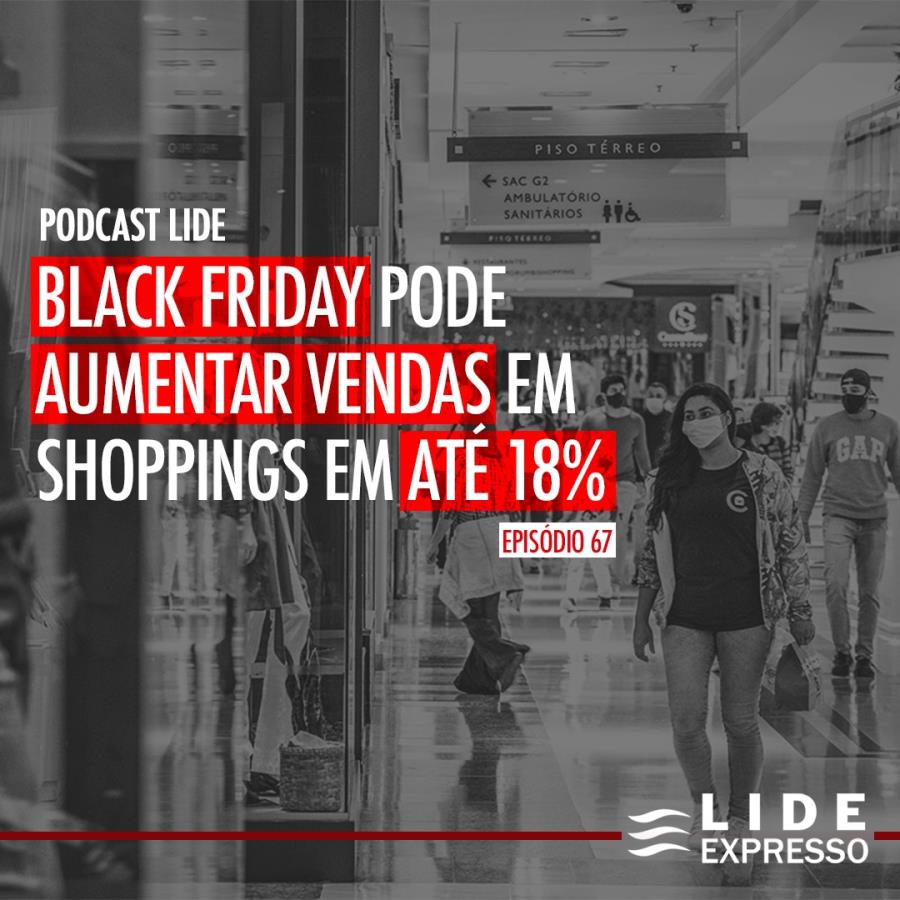 LIDE Expresso: Black Friday pode aumentar vendas em shoppings em até 18%