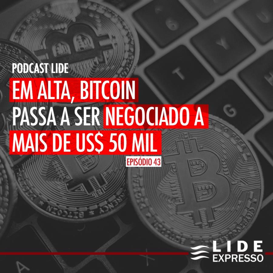 LIDE Expresso: Em alta, Bitcoin passa a ser negociado a mais de US$ 50 mil