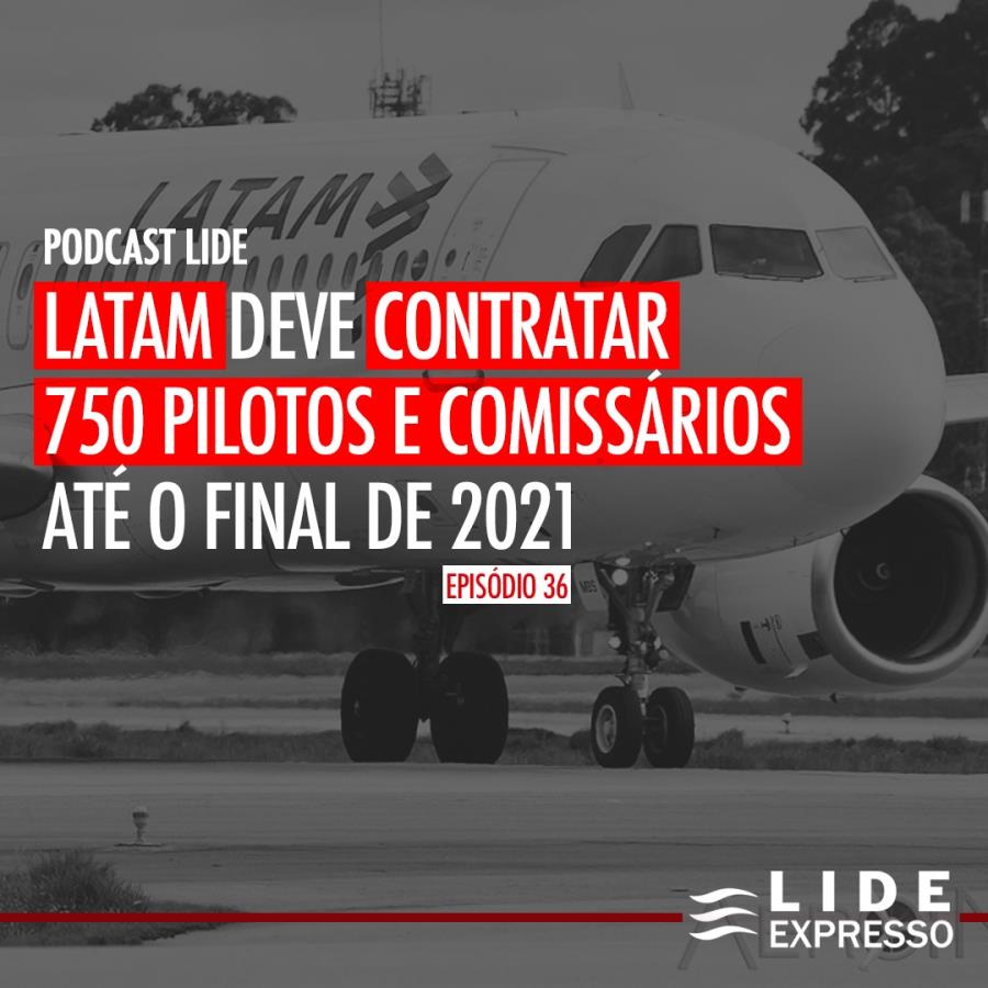 LIDE Expresso: Latam deve contratar 750 pilotos e comissários até o final de 2021