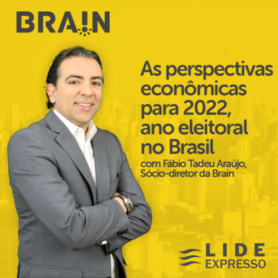 LIDE Expresso: As perspectivas econômicas para 2022, ano eleitoral no Brasil 
