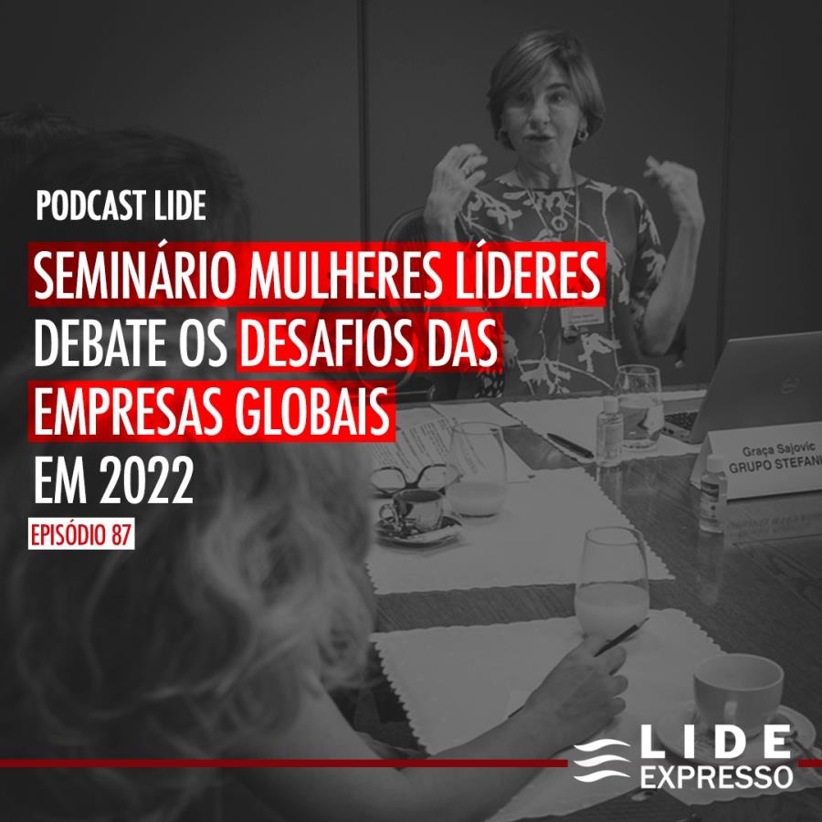 LIDE Expresso: Seminário Mulheres Líderes debate os desafios das empresas globais em 2022