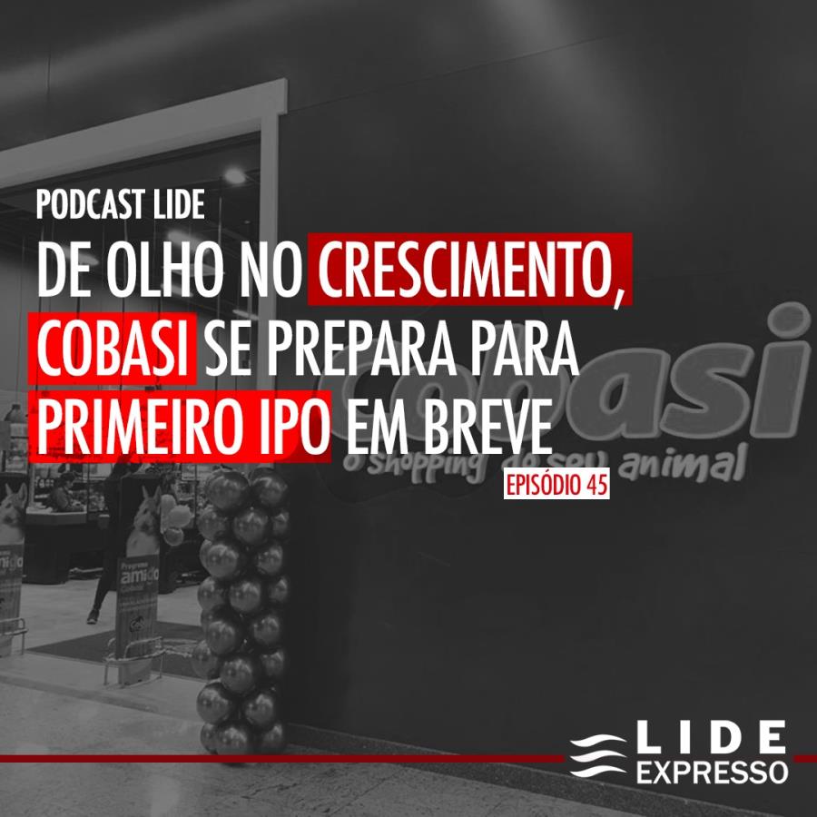 LIDE Expresso: De olho no crescimento, Cobasi se prepara para primeiro IPO em breve