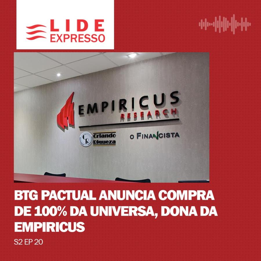 LIDE Expresso: BTG Pactual anuncia compra de 100% da Universa, dona da Empiricus